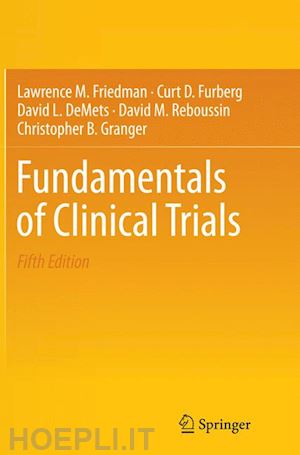 friedman lawrence m.; furberg curt d.; demets david l.; reboussin david m.; granger christopher b. - fundamentals of clinical trials
