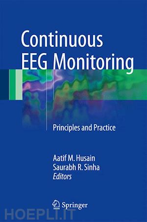 husain aatif m. (curatore); sinha saurabh r. (curatore) - continuous eeg monitoring
