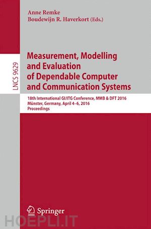 remke anne (curatore); haverkort boudewijn r. (curatore) - measurement, modelling and evaluation of dependable computer and communication systems