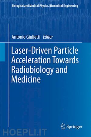 giulietti antonio (curatore) - laser-driven particle acceleration towards radiobiology and medicine