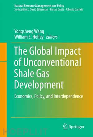 wang yongsheng (curatore); hefley william e. (curatore) - the global impact of unconventional shale gas development