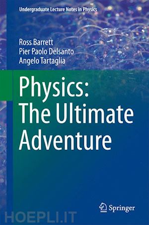 barrett ross; delsanto pier paolo; tartaglia angelo - physics: the ultimate adventure