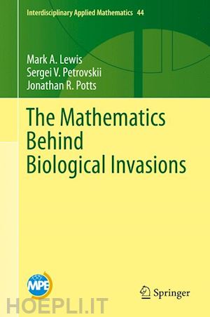 lewis mark a.; petrovskii sergei v.; potts jonathan r. - the mathematics behind biological invasions