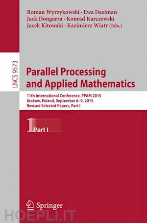 wyrzykowski roman (curatore); deelman ewa (curatore); dongarra jack (curatore); karczewski konrad (curatore); kitowski jacek (curatore); wiatr kazimierz (curatore) - parallel processing and applied mathematics