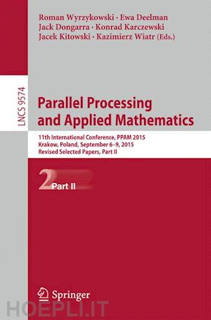 wyrzykowski roman (curatore); deelman ewa (curatore); dongarra jack (curatore); karczewski konrad (curatore); kitowski jacek (curatore); wiatr kazimierz (curatore) - parallel processing and applied mathematics