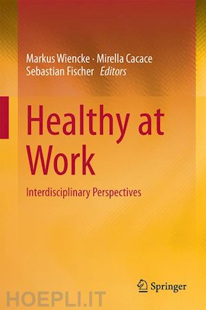 wiencke markus (curatore); cacace mirella (curatore); fischer sebastian (curatore) - healthy at work