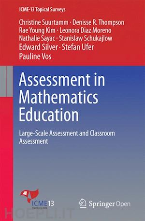 suurtamm christine; thompson denisse r.; kim rae young; moreno leonora diaz; sayac nathalie; schukajlow stanislaw; silver edward; ufer stefan; vos pauline - assessment in mathematics education