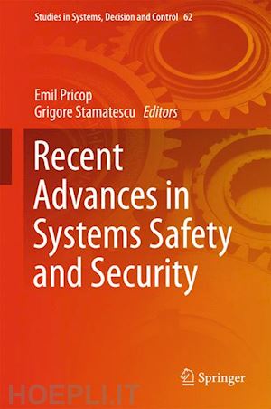 pricop emil (curatore); stamatescu grigore (curatore) - recent advances in systems safety and security