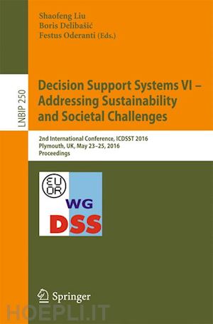 liu shaofeng (curatore); delibašic boris (curatore); oderanti festus (curatore) - decision support systems vi - addressing sustainability and societal challenges