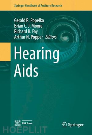 popelka gerald r. (curatore); moore brian c. j. (curatore); fay richard r. (curatore); popper arthur n. (curatore) - hearing aids