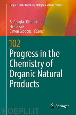 kinghorn a. douglas (curatore); falk heinz (curatore); gibbons simon (curatore); kobayashi jun'ichi (curatore) - progress in the chemistry of organic natural products 102