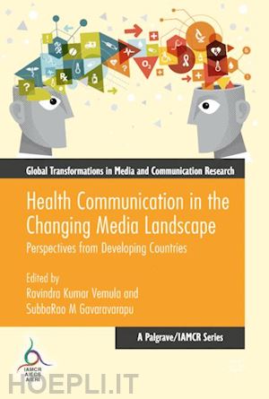 vemula ravindra kumar (curatore); gavaravarapu subbarao m (curatore) - health communication in the changing media landscape