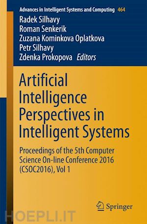 silhavy radek (curatore); senkerik roman (curatore); oplatkova zuzana kominkova (curatore); silhavy petr (curatore); prokopova zdenka (curatore) - artificial intelligence perspectives in intelligent systems