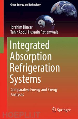 dincer ibrahim; ratlamwala tahir abdul hussain - integrated absorption refrigeration systems