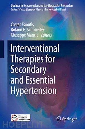 tsioufis costas (curatore); schmieder roland e. (curatore); mancia giuseppe (curatore) - interventional therapies for secondary and essential hypertension