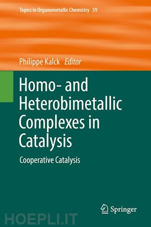 kalck philippe (curatore) - homo- and heterobimetallic complexes in catalysis