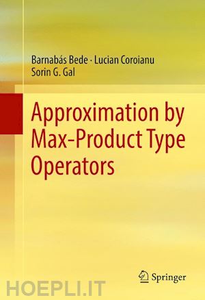 bede barnabás; coroianu lucian; gal sorin g. - approximation by max-product type operators