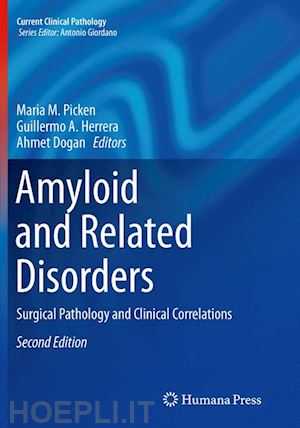 picken maria m. (curatore); herrera guillermo a. (curatore); dogan ahmet (curatore) - amyloid and related disorders