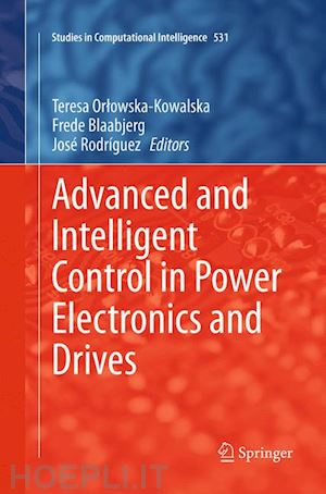orlowska-kowalska teresa (curatore); blaabjerg frede (curatore); rodríguez josé (curatore) - advanced and intelligent control in power electronics and drives