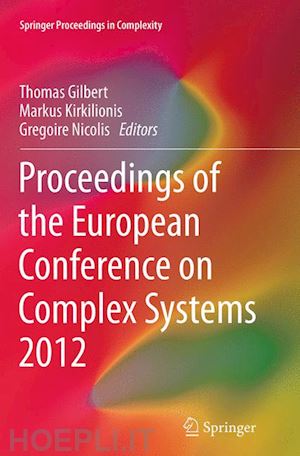 gilbert thomas (curatore); kirkilionis markus (curatore); nicolis gregoire (curatore) - proceedings of the european conference on complex systems 2012