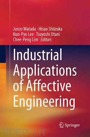 watada junzo (curatore); shiizuka hisao (curatore); lee kun-pyo (curatore); otani tsuyoshi (curatore); lim chee-peng (curatore) - industrial applications of affective engineering