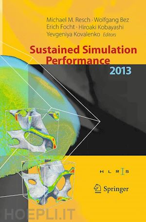 resch michael m. (curatore); bez wolfgang (curatore); focht erich (curatore); kobayashi hiroaki (curatore); kovalenko yevgeniya (curatore) - sustained simulation performance 2013