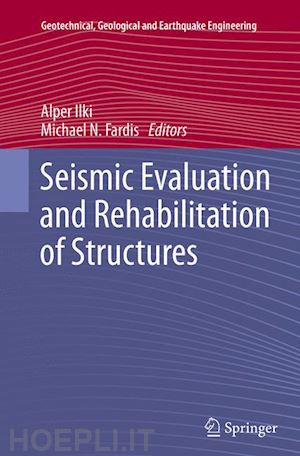 ilki alper (curatore); fardis michael n. (curatore) - seismic evaluation and rehabilitation of structures