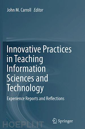 carroll john m. (curatore) - innovative practices in teaching information sciences and technology