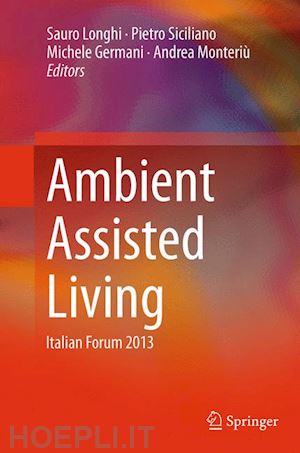 longhi sauro (curatore); siciliano pietro (curatore); germani michele (curatore); monteriù andrea (curatore) - ambient assisted living