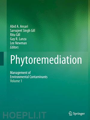 ansari abid a. (curatore); gill sarvajeet singh (curatore); gill ritu (curatore); lanza guy r. (curatore); newman lee (curatore) - phytoremediation