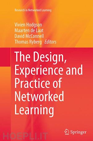 hodgson vivien (curatore); de laat maarten (curatore); mcconnell david (curatore); ryberg thomas (curatore) - the design, experience and practice of networked learning