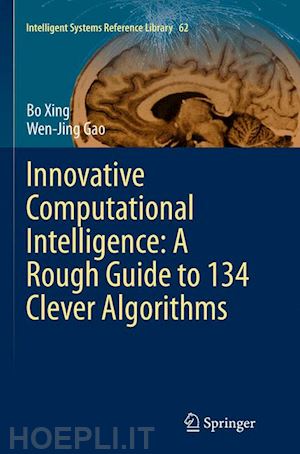 xing bo; gao wen-jing - innovative computational intelligence: a rough guide to 134 clever algorithms