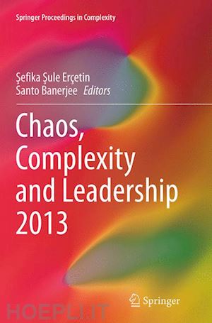 erçetin sefika sule (curatore); banerjee santo (curatore) - chaos, complexity and leadership 2013