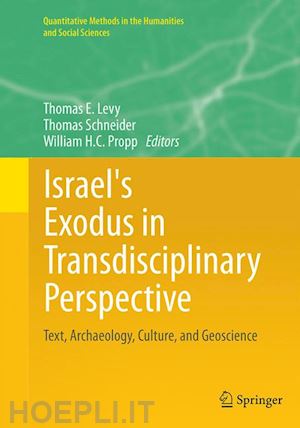 levy thomas e. (curatore); schneider thomas (curatore); propp william h.c. (curatore) - israel's exodus in transdisciplinary perspective