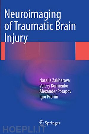 zakharova natalia; kornienko valery; potapov alexander; pronin igor - neuroimaging of traumatic brain injury