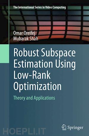 oreifej omar; shah mubarak - robust subspace estimation using low-rank optimization