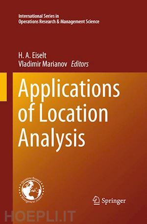 eiselt h. a. (curatore); marianov vladimir (curatore) - applications of location analysis