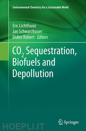 lichtfouse eric (curatore); schwarzbauer jan (curatore); robert didier (curatore) - co2 sequestration, biofuels and depollution
