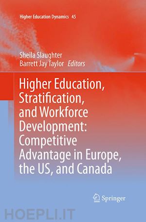 slaughter sheila (curatore); taylor barrett jay (curatore) - higher education, stratification, and workforce development