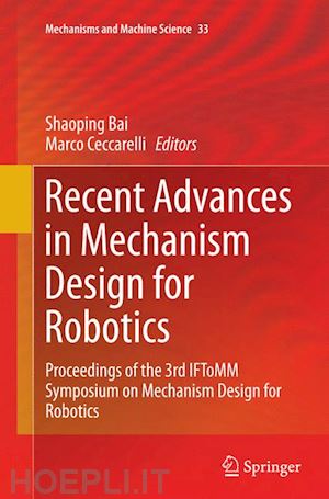 bai shaoping (curatore); ceccarelli marco (curatore) - recent advances in mechanism design for robotics
