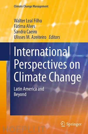 leal filho walter (curatore); alves fátima (curatore); caeiro sandra (curatore); azeiteiro ulisses m. (curatore) - international perspectives on climate change