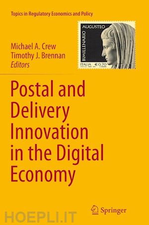 crew michael a. (curatore); brennan timothy j. (curatore) - postal and delivery innovation in the digital economy