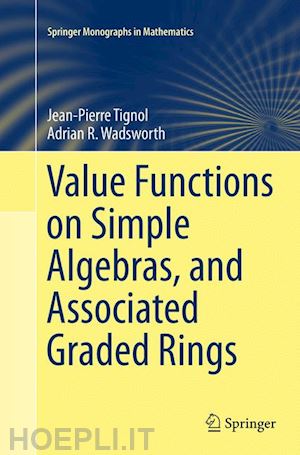 tignol jean-pierre; wadsworth adrian r. - value functions on simple algebras, and associated graded rings