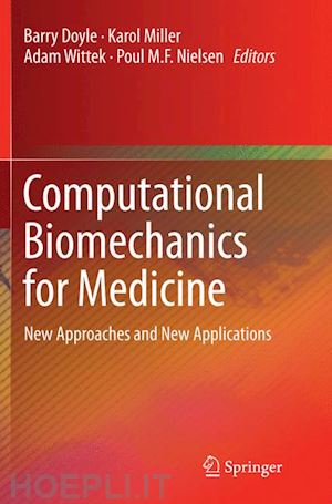 doyle barry (curatore); miller karol (curatore); wittek adam (curatore); nielsen poul m.f. (curatore) - computational biomechanics for medicine