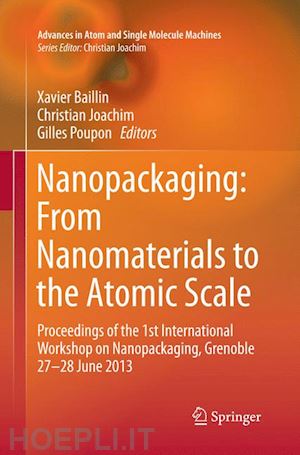 baillin xavier (curatore); joachim christian (curatore); poupon gilles (curatore) - nanopackaging: from nanomaterials to the atomic scale