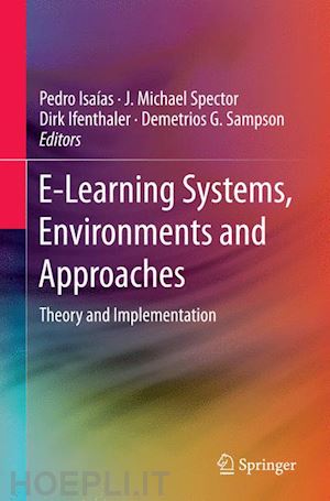 isaías pedro (curatore); spector j. michael (curatore); ifenthaler dirk (curatore); sampson demetrios g. (curatore) - e-learning systems, environments and approaches