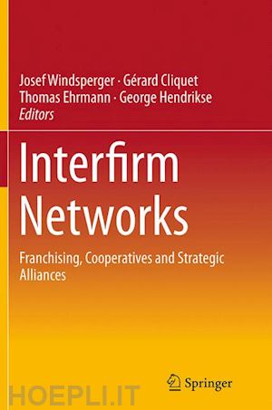 windsperger josef (curatore); cliquet gérard (curatore); ehrmann thomas (curatore); hendrikse georg (curatore) - interfirm networks