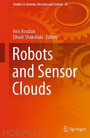 koubaa anis (curatore); shakshuki elhadi (curatore) - robots and sensor clouds