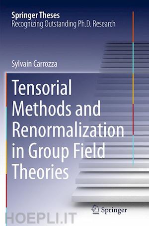 carrozza sylvain - tensorial methods and renormalization in group field theories