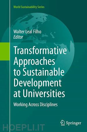 leal filho walter (curatore) - transformative approaches to sustainable development at universities